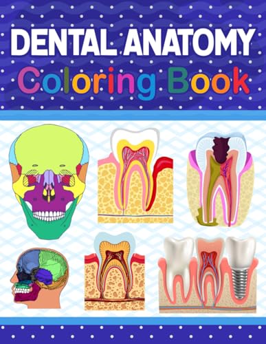Dental Anatomy Coloring Book: Tooth Anatomy Coloring Work Book for Medical and Nursing students. Children's Science Books. Dental Anatomy Coloring ... Dental Assisting & Hygienist Coloring Book