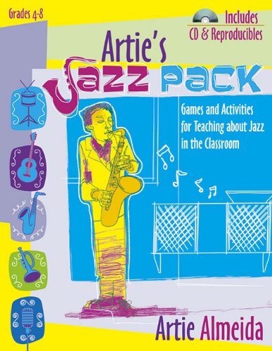Artie's Jazz Pack, Grades 4-8: Games and Activities for Teaching about Jazz in the Classroom