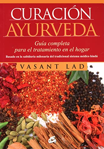 Curación Ayurveda: Guía completa para el tratamiento en el hogar (Nutrición y salud)
