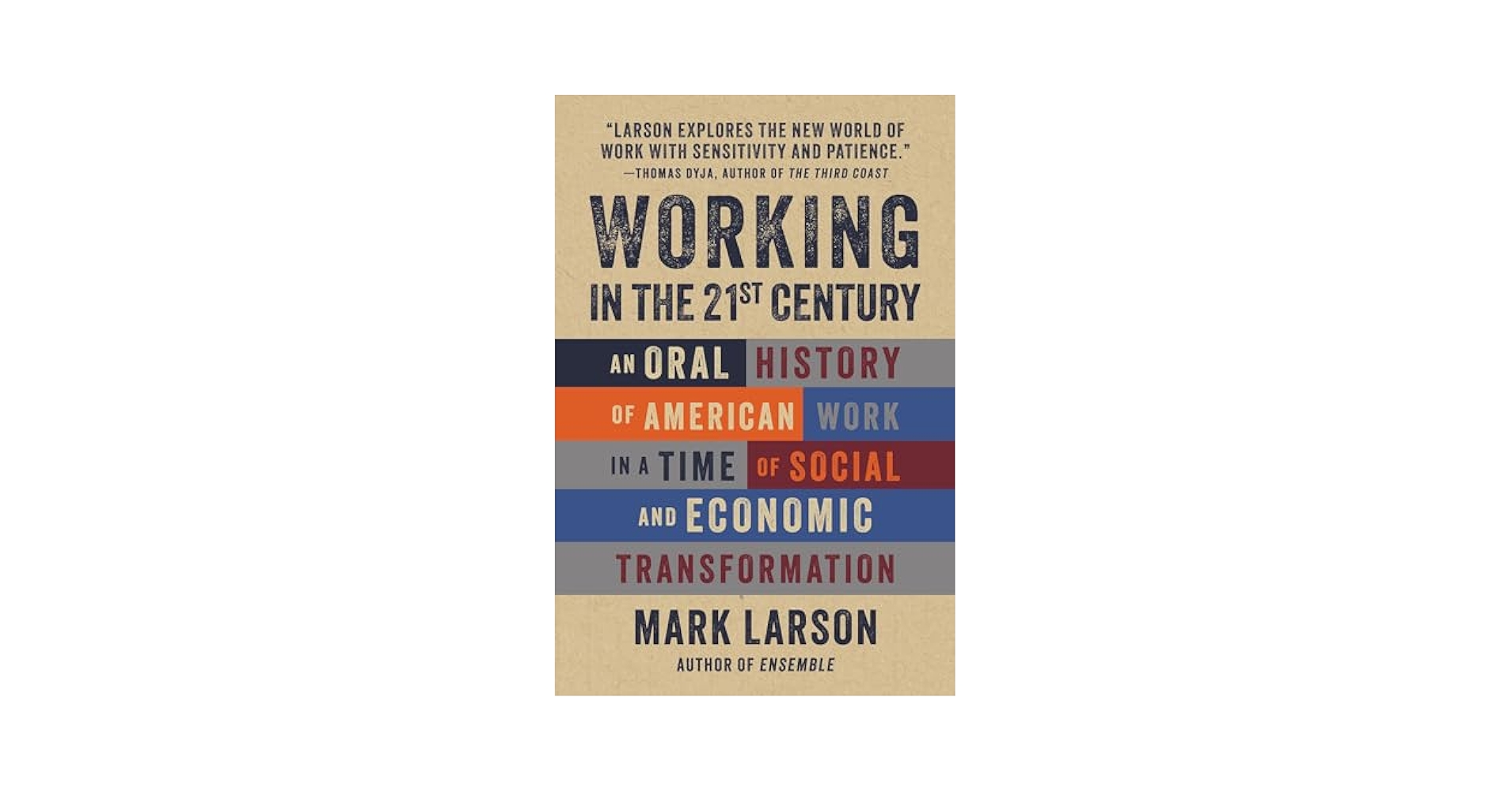 Working in the 21st Century: An Oral History of American