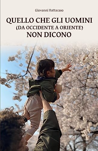 Quello che gli uomini (da occidente a oriente) non dicono (Italian Edition)
