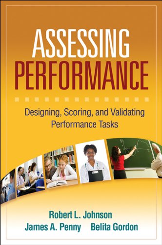 Assessing Performance: Designing, Scoring, and Validating Performance Tasks