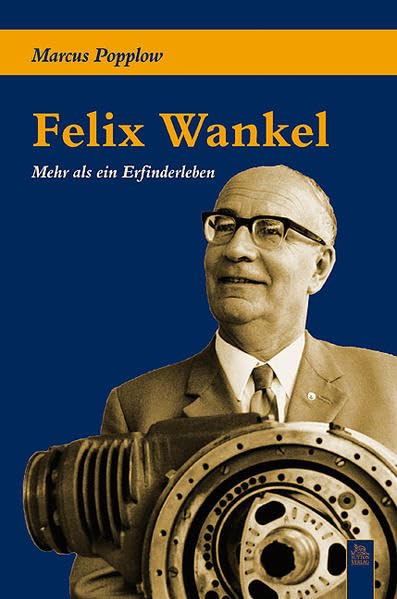 Felix Wankel: Mehr als ein Erfinderleben (Tempus Biografie)