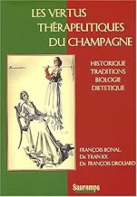 Download Les vertus thérapeutiques du champagne. Historique, traditions, biologie, diététique PDF