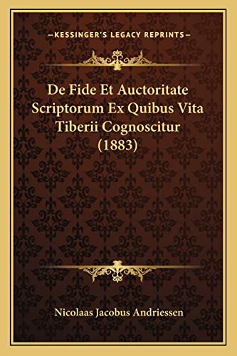 De Fide Et Auctoritate Scriptorum Ex Quibus Vita Tiberii Cognoscitur (1883) (Latin Edition)