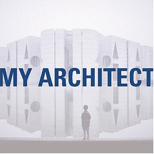 My Architect A Son's Journey