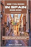 See You Soon in Spain 2025–2026: The Ultimate Guide to Madrid, Barcelona, Seville, Palma de Mallorca, Benidorm and More Spanish Gems