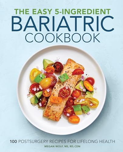 The Easy 5-Ingredient Bariatric Cookbook: 100 Postsurgery...
