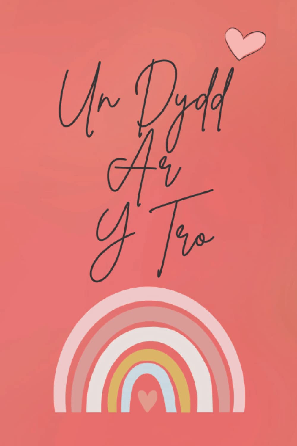Un Dydd Ar Y Tro: Welsh notebook, one day at a time blank lined journal for women, girls and teenagers