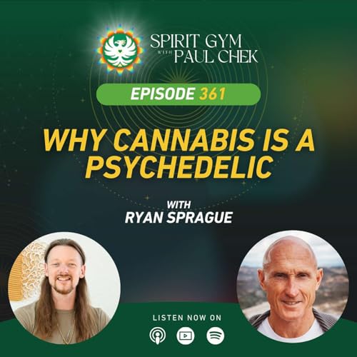361 — Why Cannabis Is a Psychedelic With Ryan Sprague Podcast Por arte de portada