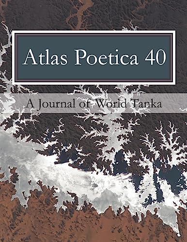 Atlas Poetica 40: A Journal of World Tanka