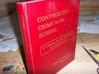 Controlling crime in the school: A complete security handbook for administrators 0131718681 Book Cover