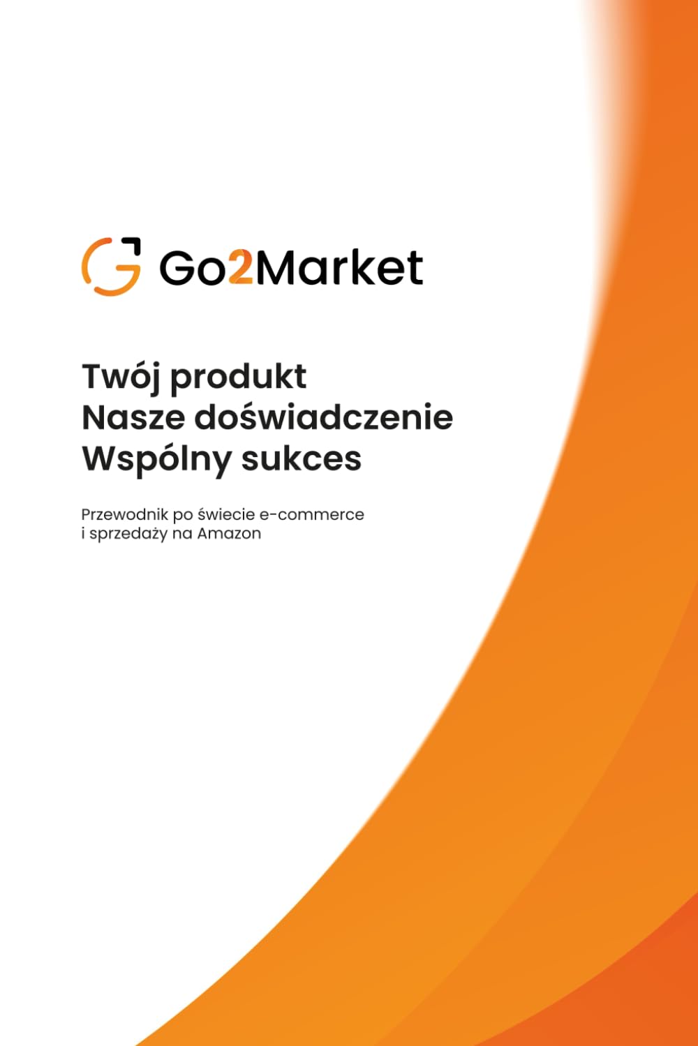 Twój produkt Nasze doświadczenie Wspólny sukces: Przewodnik po świecie e-commerce i sprzedaży na Amazon