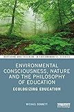 Environmental Consciousness, Nature and the Philosophy of Education (Research and Teaching in Environmental Studies)