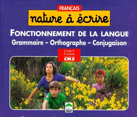 Nature à lire. Grammaire, orthographe, conjugaison