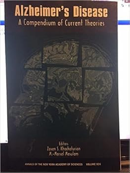 Alzheimer's Disease: A Compendium of Current Theories (Annals of the New York Academy of Sciences)