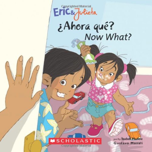Now, What? / ¿Ahora, qué? (Eric & Julieta) (Scholastic Bilingual)
