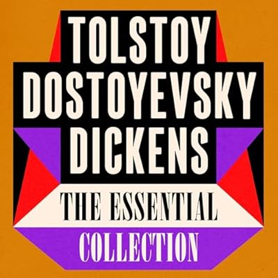 Tolstoy Dostoyevsky Dickens: The Essential Collection
