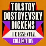 Cover of Tolstoy Dostoyevsky Dickens: The Essential Collection