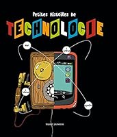 PETITES HISTOIRES DE LA TECHNOLOGIE 2747046753 Book Cover