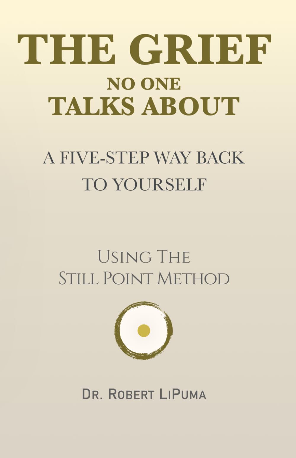 The Grief No One Talks About: Still Point: A Five-Step Way Back to Yourself (The Still Point Method)
