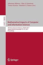 Mathematical Aspects of Computer and Information Sciences: 7th International Conference, MACIS 2017, Vienna, Austria, November 15-17, 2017, ... Computer Science and General Issues)