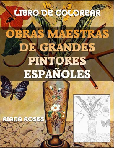 Obras Maestras de Grandes Pintores ESPAÑOLES. Libro de Colorear.