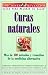 Curas Naturales: Mas de 100 metodos y remedios de la medicina alternativa (Spanish Edition)