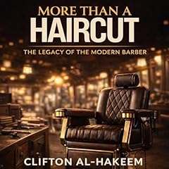 More Than a Haircut: The Legacy of the Modern Barber Audiolibro Por Clifton Al-Hakeem arte de portada