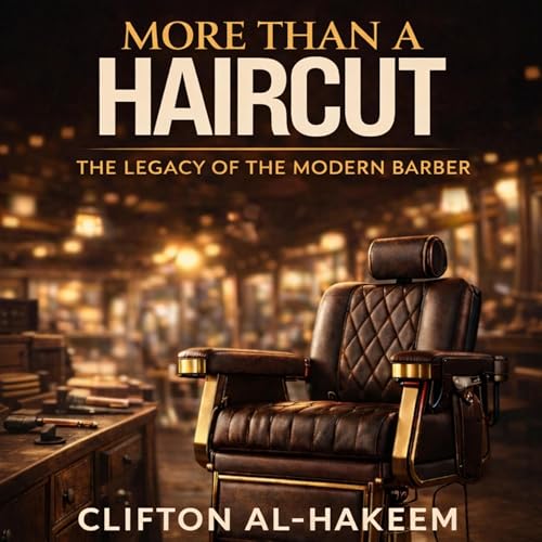 Couverture de More Than a Haircut: The Legacy of the Modern Barber