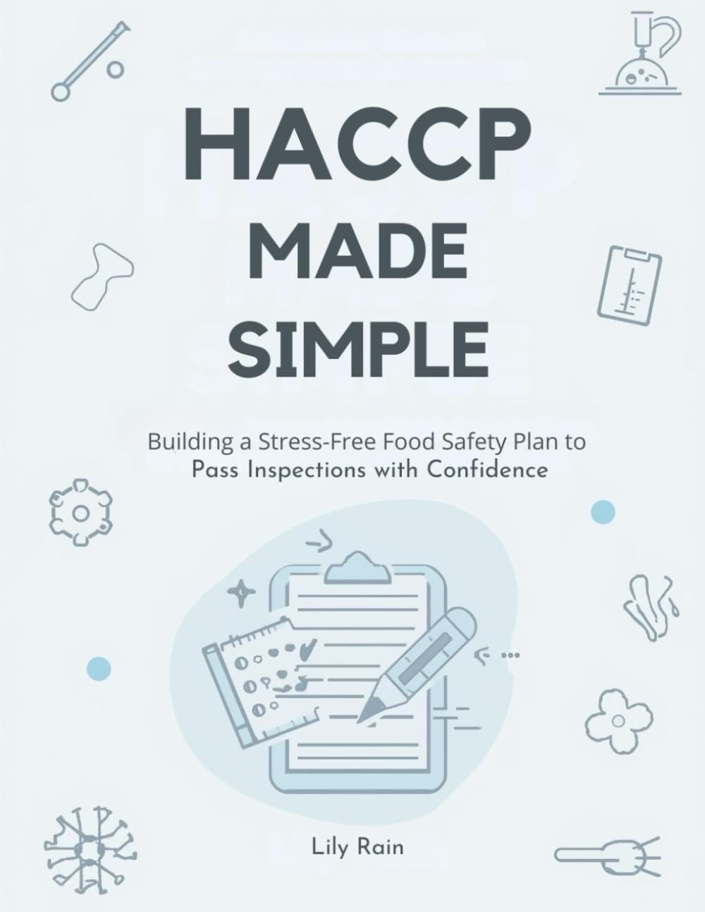 HACCP MADE SIMPLE: Building a Stress-Free Food Safety Plan to Pass Inspections with Confidence