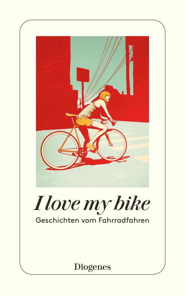 I love my bike: Geschichten vom Fahrradfahren (detebe) : Hertle, Marion Bücher