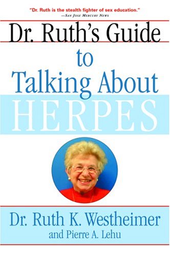 [Dr Ruth's Guide to Talking About Herpes] (By: Dr. Ruth Westheimer) [published: October, 2004]
