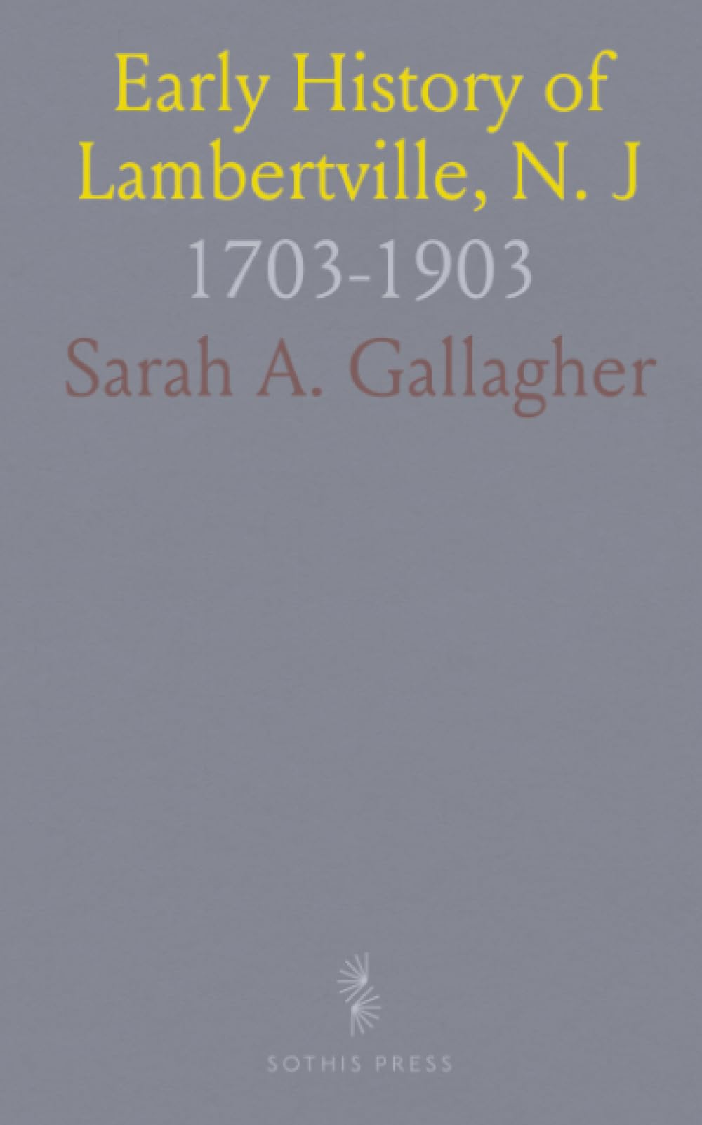 Early History of Lambertville, N. J: 1703-1903