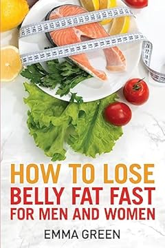 How to Lose Belly Fat Fast: For Men and Women: Volume 3