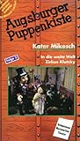  Augsburger Puppenkiste - Kater Mikesch: In die weite Welt / Zirkus Klutzky [VHS]