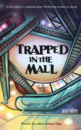 Trapped in the Mall: (The World's Deadliest School Trips)