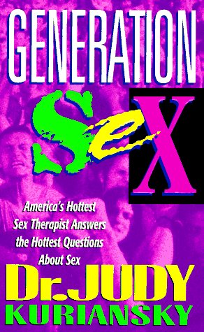 Generation Sex: America's Hottest Sex Therapist Answers the Hottest Questions About Sex Generation Sex: America's Hottest Sex Therapist Answers the Hottest Questions About Sex