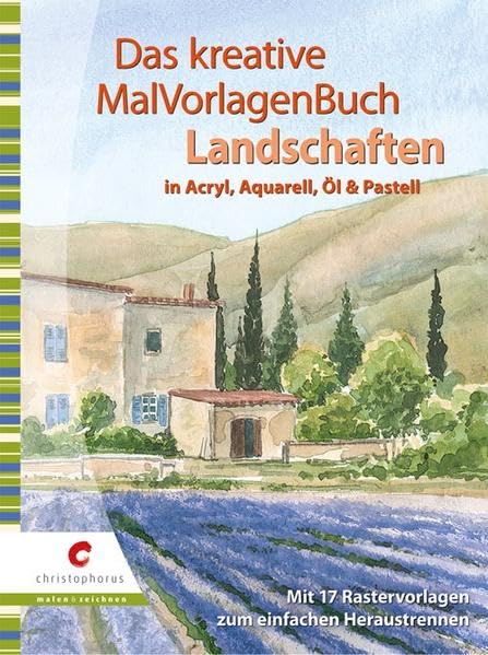 Das kreative MalVorlagenbuch - Landschaften: In Acryl, Auqarell, Öl und Pastell