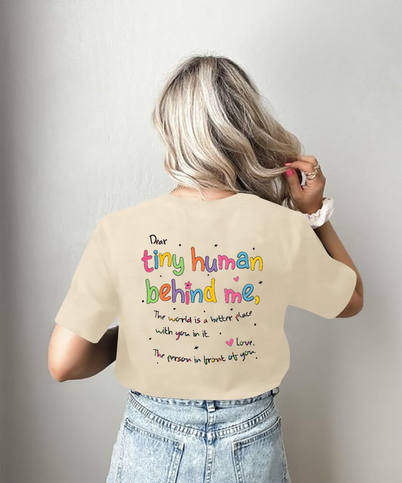 Teacher Shirts Women Dear Tiny Human Behind Me The World is a Better Place with You Inspirational Tshirt Casual Tee Top4