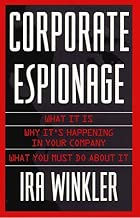 Corporate Espionage: What It Is, Why It's Happening in Your Company, What You Must Do About It