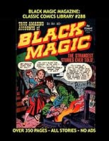 Black Magic Magazine: Classic Comics Library #288 : Exciting Pre-Code Horror Comics - the First Nine Thrilling Issues - Include Some Simon and Kirby Greats - 350 Pages - All Stories - No Ads 1530880688 Book Cover