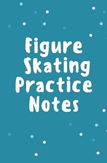 Figure Skating Practice Notes: Ice Skating Journal | Ice Skating Logbook to Whrite Notes & Draw your figures about ice skating Lessons | Figure ... Tips and Goal Setting - Pocket Edition