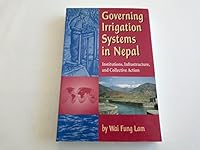 Governing Irrigation Systems in Nepal: Institutions, Infrastructure, and Collective Action 1558155058 Book Cover