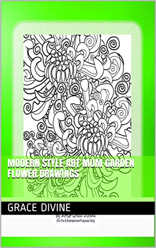 MODERN STYLE ART MUM GARDEN FLOWER DRAWINGS (GRACE DIVINE DRAWINGS) (English Edition)