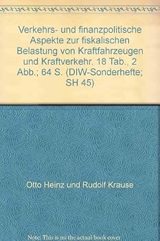 Verkehrs- Und Finanzpolitische Aspekte Zur Fiskalischen Belastung Von Kraftfahrzeugen Und Kraftverkehr