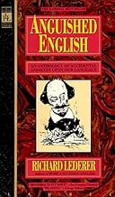 Anguished English: An Anthology of Accidental Assaults upon Our Language