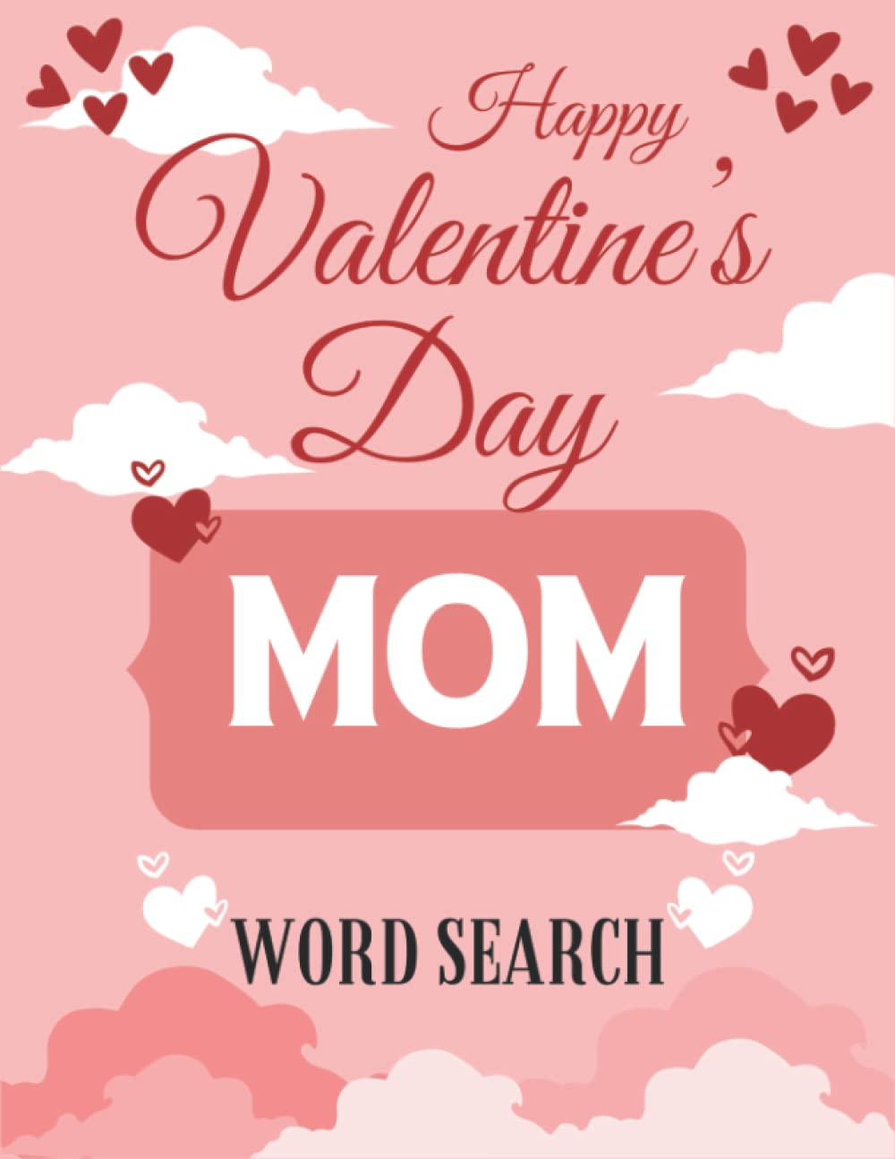Happy Valentine's Day Mom Word Search: Large Print Valentine's Day Themed Word Find Puzzle Book for Adults , Valentine's Day Gift for Mothers