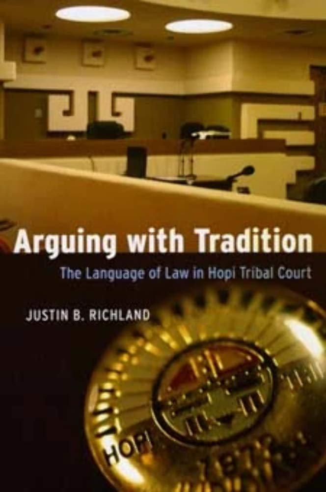Arguing with Tradition: The Language of Law in Hopi Tribal Court (Chicago Series in Law and Society)
