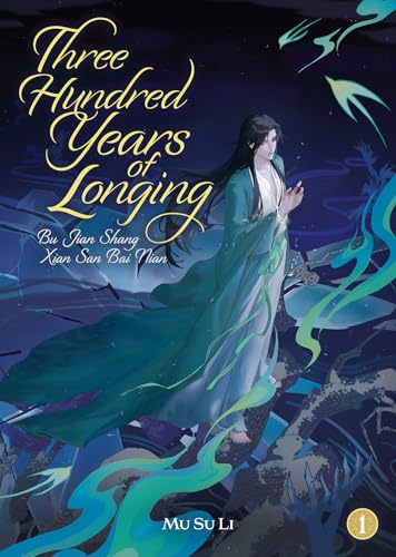 Three Hundred Years of Longing: Bu Jian Shang Xian San Bai Nian (Novel) Vol. 1